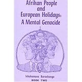 Afrikan People and European Holidays: A Mental Genocide, Book 2
