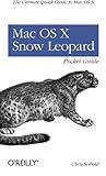 Mac Os X Snow Leopard Pocket Guide: The Ultimate Quick Guide To Mac Os X (Pocket Ref / Guide) by