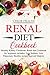 Renal Diet Cookbook: Healthy Kidney Cookbook: Renal Diet Cookbook for Beginners Includes: Low Sodium, Low Potassium: Healthy Recipes to Avoid Dialysis by Chloe Health