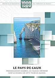 1000 Pays En Un : Le Pays De Caux