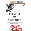 A Contest for Supremacy: China, America, and the Struggle for Mastery in Asia