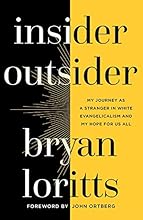 Insider Outsider: My Journey as a Stranger in White Evangelicalism and My Hope for Us All