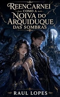 Livro Reencarnei Como a Noiva do Arquiduque das Sombras