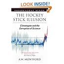 The Hockey Stick Illusion: Climategate and the Corruption of Science (Independent Minds)