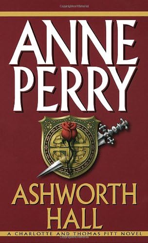 Ashworth Hall (Charlotte &amp; Thomas Pitt Novels)