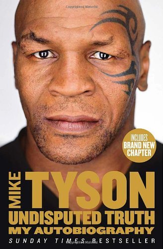 Undisputed Truth: My Autobiography by Mike Tyson (2014-06-05)