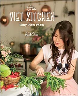 The Little Viet Kitchen Over 100 Authentic And Delicious