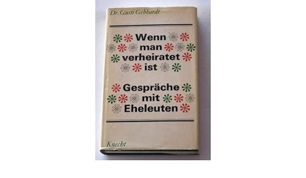 Wenn Man Verheiratet Ist. Gespräche Mit Eheleuten.: Amazon.com: Books