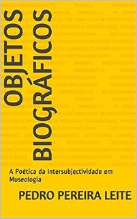 Livro Objetos Biográficos: A Poética da Intersubjectividade em Museologia