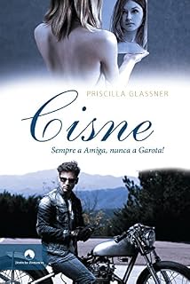 Livro Cisne: Sempre a amiga, nunca a garota! (Conto de falhas Livro 1)