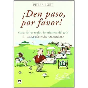 ¡Den Paso Por Favor! Guía de las Reglas de Etiqueta Del Golf ¡Den Paso Por Favor! Guía de las Reglas de Etiqueta Del Golf