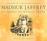 Climbing the Mango Trees: A Memoir of a Childhood in India