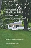 Rebuilding the Front Porch of America: Essays on the Art of Community Making (Revised with Added Mat by 