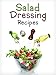 Top 50 Most Delicious Homemade Salad Dressing Recipes [A Salad Dressing Cookbook] (Recipe Top 50's Book 106) by 