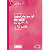 Entrepreneurial Theorizing: An Approach to Research