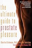 Ultimate Guide to Prostate Pleasure: Erotic Exploration for Men and Their Partners by Charlie Glickman, Aislinn Emirzian