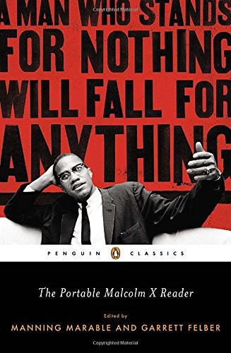 The Portable Malcolm X Reader: A Man Who Stands for Nothing Will Fall for Anything (Penguin Classics)