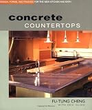 Concrete Countertops: Design, Form, and Finishes for the New Kitchen and Bath by Cheng, Fu-Tung; Olsen, Eric published by Taunton Press Paperback