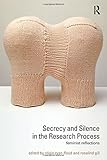 Secrecy and Silence in the Research Process: Feminist Reflections (Transformations)