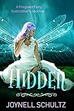 Hidden: A Pregnant Fairy Godmother's Journey...