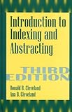 Introduction to Indexing and Abstracting, Donald B Cleveland, Ana D Cleveland, 1563086417