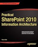 Practical SharePoint 2010 Information Architecture (Expert's Voice in Sharepoint) Practical SharePoint 2010 Information Architecture (Expert's Voice in Sharepoint)