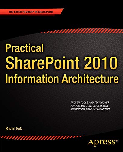 Practical SharePoint 2010 Information Architecture (Expert's Voice in Sharepoint) Practical SharePoint 2010 Information Architecture (Expert's Voice in Sharepoint)