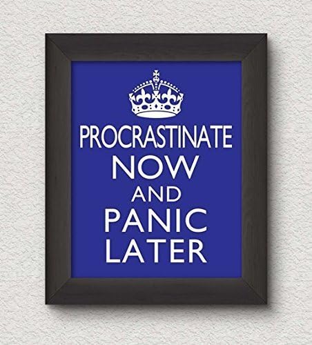 Procrastinate Now and Panic Later Art Print - 8x10 Wall Art - Keep Calm Decor