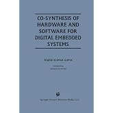 Co-Synthesis of Hardware and Software for Digital Embedded Systems (The Springer International Series in Engineering and Computer Science, 329)