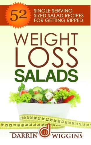 Download Weight Loss Salads: 52 Single Serving Sized Salad Recipes For