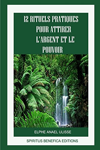 12 Rituels Pratiques Pour Attirer L Argent Et Le Pouvoir Telecharger Pdf De Elphe Anael Ulisse Myrtolycall 12 Rituels Pratiques Pour Attirer L Argent Et Le Pouvoir Telecharger Pdf De Elphe Anael Ulisse Myrtolycall