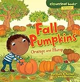 Fall Pumpkins: Orange and Plump (Cloverleaf Books TM _ Fall's Here!) by