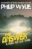 The Answer: A Fable for Our Times by Philip Wylie