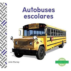 Autobuses escolares / School Buses (Mi comunidad: Vehículos / My Community: Vehicles) (Spanish Edition)