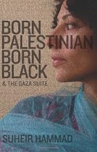 Born Palestinian, Born Black: & The Gaza Suite