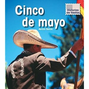 Cinco de mayo (Historias De Fiestas / Holiday Histories) (Spanish Edition)