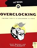 The Book of Overclocking: Tweak Your PC to Unleash Its Power