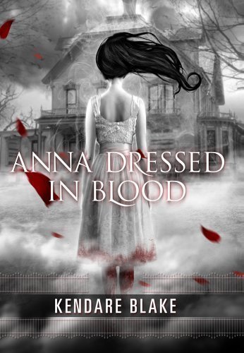 Anna Dressed in Blood (Anna, Book 1) by Blake, Kendare Published by Tor Teen 1st (first) edition (2012) Paperback