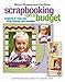 Scrapbooking on a Budget (Leisure Arts #4150) by Meredith Corporation