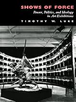 Shows of Force: Power; Politics; and Ideology in Art Exhibitions