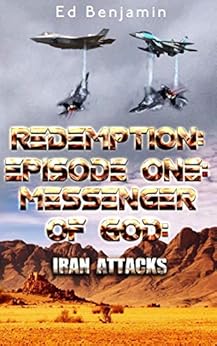 Redemption: Episode One: Messenger of God: Iran Attacks by [Benjamin, Ed]
