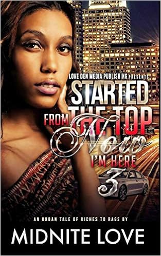 Started From The Top Now I M Here 3 An Urban Tale Of Riches To Rags Amazon Com Br Started From The Top Now I M Here 3 An Urban Tale Of Riches To Rags Amazon Com Br