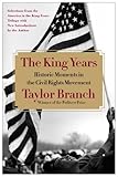 The King Years: Historic Moments in the Civil Rights Movement by Taylor Branch
