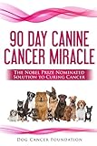 The 90 Day Canine Cancer Miracle: The 3 easy steps