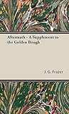 Aftermath - A Supplement to the Golden Bough by 