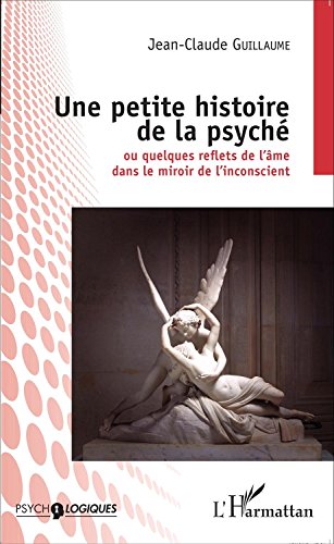 Une  petite histoire de la psyché ou Quelques reflets de l'âme dans le miroir de l'inconscient