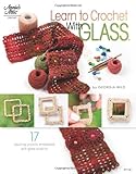 Learn to Crochet with GlassTM (Annie's Attic: Crochet) by 
