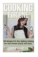 Cooking for One: 365 Recipes For One, Quick and Easy Recipes 1515054306 Book Cover