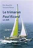 Le trimaran Paul Ricard, un défi by 