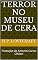 Livro Terror no Museu de Cera: Tradução de Antonio Carlos Olivieri (Necronômicon Livro 1)